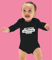 “B!itch Don’t Kill My Vibe” Organic Cotton Baby bodysuit