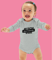 “B!itch Don’t Kill My Vibe” Organic Cotton Baby bodysuit