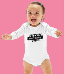 “B!itch Don’t Kill My Vibe” Organic Cotton Baby bodysuit