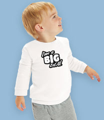 "I'm a Big Deal" Organic Cotton Baby & Toddler Sweatshirt