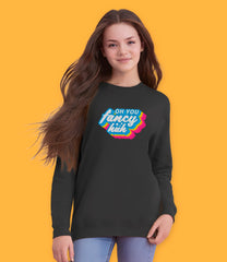 "Oh You Fancy Huh" Organic Cotton Kids & Tweens Girls Sweatshirt