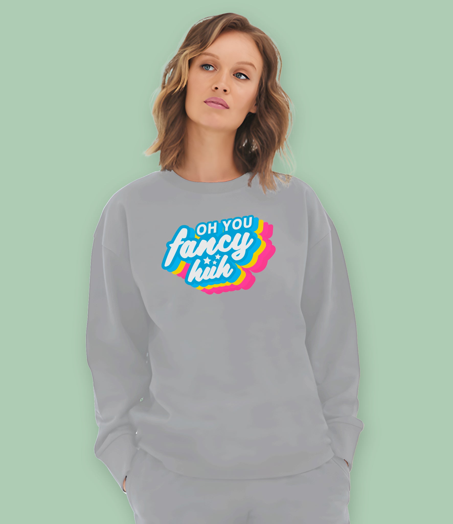 "Oh You Fancy Huh" Organic Cotton Womens Sweatshirt