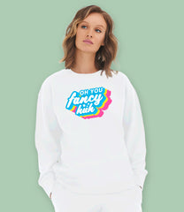 "Oh You Fancy Huh" Organic Cotton Womens Sweatshirt